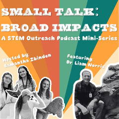 Small Talk: Broad Impacts- Liam Norris Interview