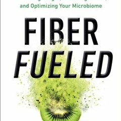 Download Book Fiber Fueled: The Plant-Based Gut Health Program for Losing Weight Restoring Your Heal