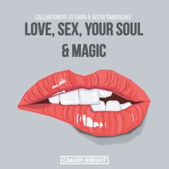 Callum Knight vs Ciara & Justin Timberlake - Love, Sex, Your Soul & Magic