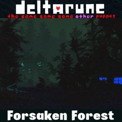 Forsaken Forest - [Deltarune: The Same Same Same Other Puppet]