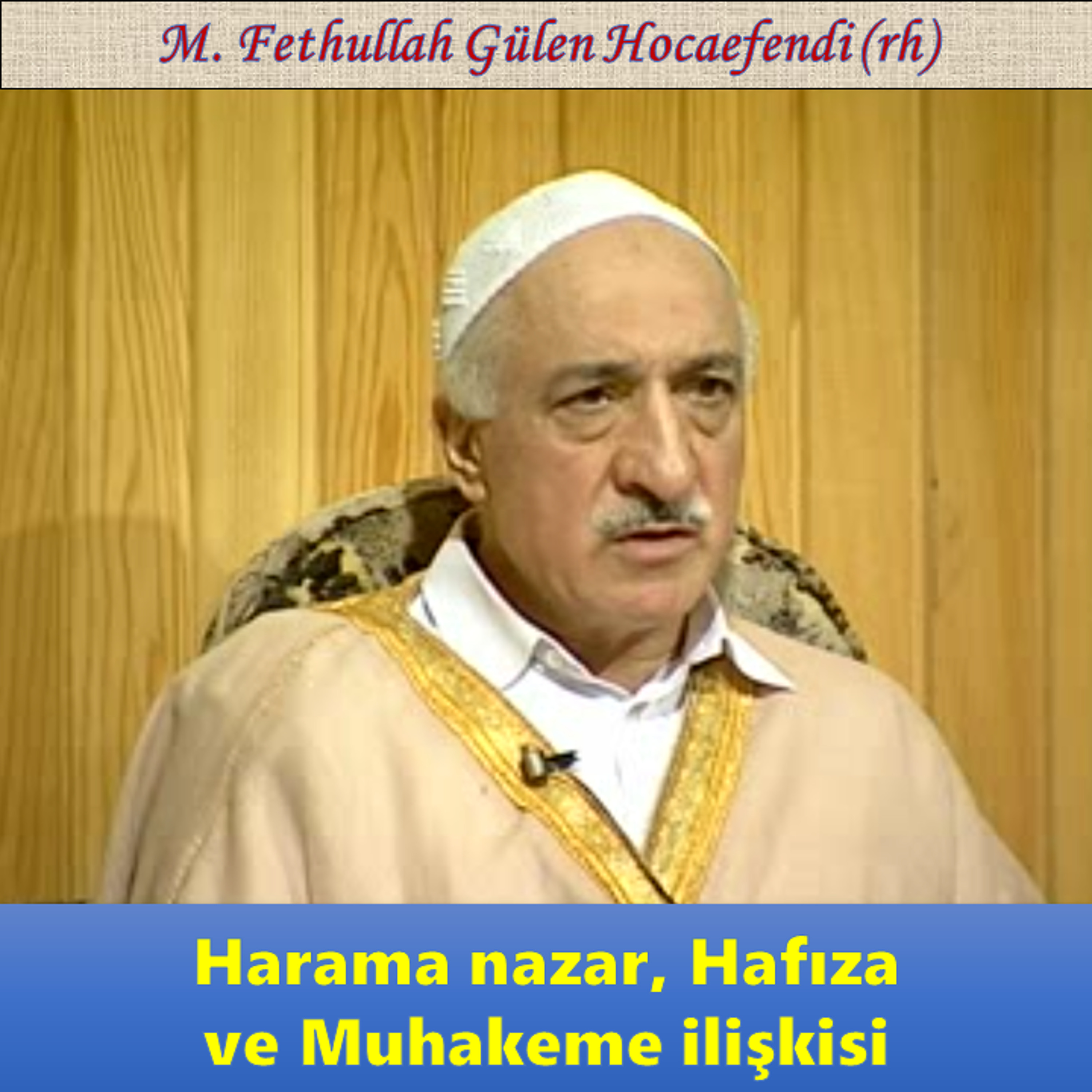 1995-06-04A2 SOHBET-5.KAT - Harama nazar, Hafıza ve Muhakeme ilişkisi -  M.F. Gülen Hocaefendi (rh) episode artwork