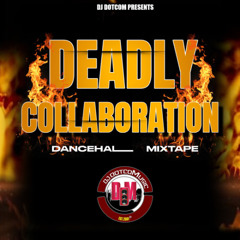 DJ DOTCOM PRESENTS DEADLY COLLABORATION MIX VOL.1 🔥