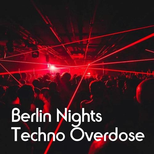 Berlin Nights ( Techno Overdose )
