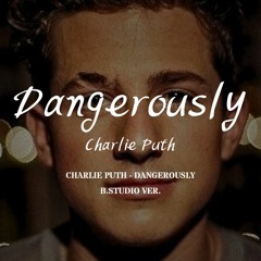 🎹 찰리푸스 - Dangerously {밤피 스튜디오 버전} / Charlie Puth - Dangerously (B.Studio ver.) 💖