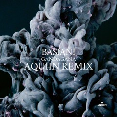 Basiani - Gandagana (AQUIIN Remix)