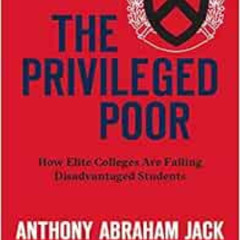 READ KINDLE 💕 The Privileged Poor: How Elite Colleges Are Failing Disadvantaged Stud