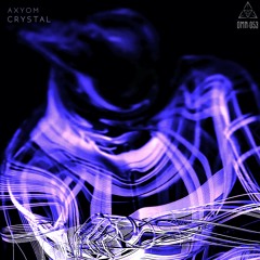 Axyom - Crystal [OMN-053]