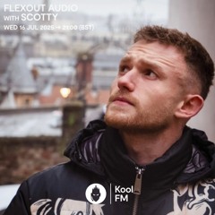 Scotty: Flexout Guestmix | Kool FM | 16.07.2025
