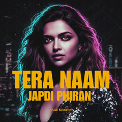 Tera Naam Japdi Phiran - Rage Mashup