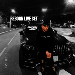 REBORN LIVE SET BY SANTIAGO MUÑOZ