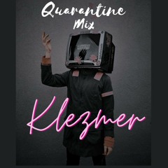 Quarantine Mix ~ KLEZMER