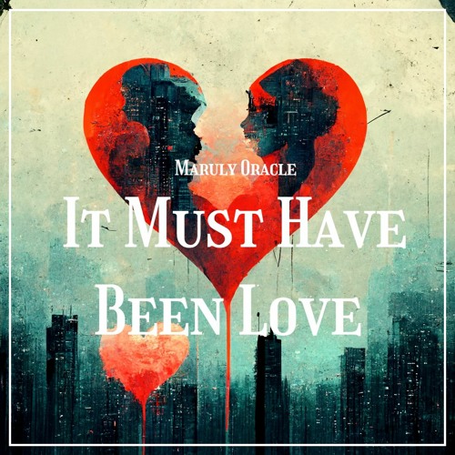 It Must Have Been Love (Maruly Oracle Cover)