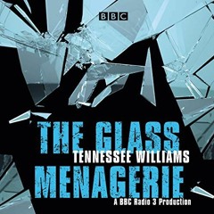 READ KINDLE 💖 The Glass Menagerie: A BBC Radio 3 Full-Cast Production by  Tennessee