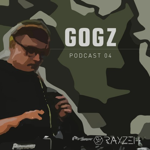 Rayzeh Podcast | 004 - Gogz