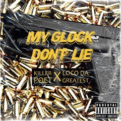 My Glock Don't Lie Ft Killer Poet & Loco Da Greatest