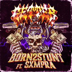 Born 2 Stunt (feat. SXMPRA)