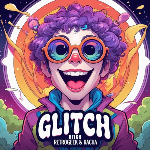 RETROGEEK & RACHA - Glitch Bitch
