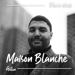 Phona 08.03.25 - Maison Blanche