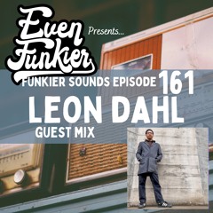 Funkier Sounds Episode 161 - Leon Dahl Guest Mix