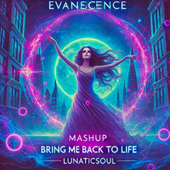 Evancesence- Bring me back to Life - LunaticSoul Mashup - FREE DOWNLOAD!!