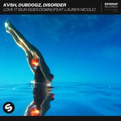 KVSH, Dubdogz, DISORDER – Love It (Sun Goes Down) [feat. Lauren Nicole] [OUT NOW]