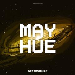 Mayhue - Bit Crusher [Exclusive Release]