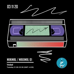 Minimal/Maximal with Vedad - Episode 1
