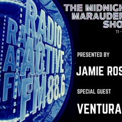 RadioActive.FM Midnight Marauders - Jamie Rose (1st hour) X VENTURA (2nd hour)