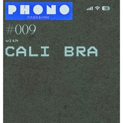 PHONO sessions #009 w. CALI  BRA