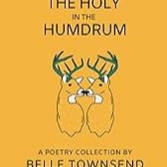 FREE B.o.o.k (Medal Winner) The Holy in the Humdrum