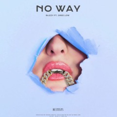 Dree Low Ft. Blizzy - No Way