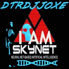 02. I AM SKYN3T (Remix) DTRDJJOXΞ