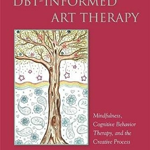 Stream ️ Download DBT-Informed Art Therapy: Mindfulness, Cognitive ...