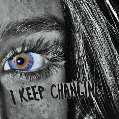 I Keep Changing