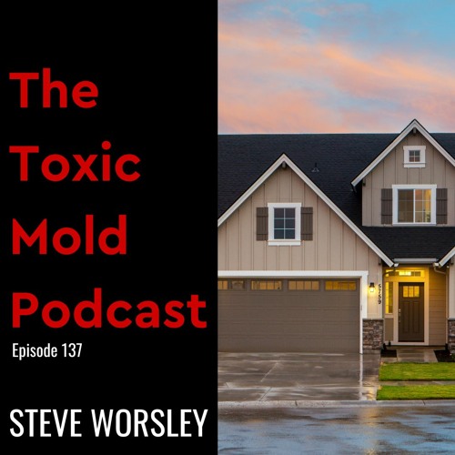 EP 137: Is Grandma's House Full of Toxic Mold?