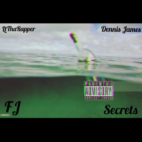 Secrets (ft. LtThaRapper, Dennis James)