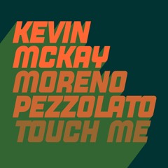 Kevin McKay & Moreno Pezzolato - Touch Me (Extended Mix)
