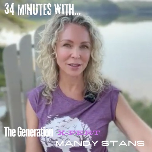 Mandy Stans (Generation X-Pert) - THE FULL 32 MIN CONVO