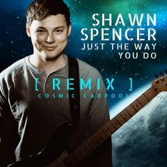 Just the Way You Do (REMIX ft. Cosmic Carpool)