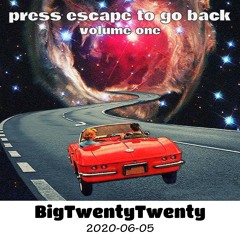 2020-06-05 - BigTwentyTwenty @ BigTwentyTwenty - Press Escape To Go Back, Part 1