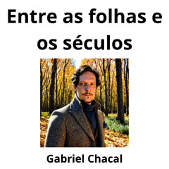 06. Entre as Folhas e os Séculos