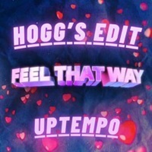 S3RL - FEEL THAT WAY ( I AM HOGG'S EDIT) FREE DL