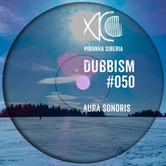 DUBBISM #050 - AURA SONORIS