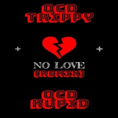 No Love (Remix) feat. OCD KUPID
