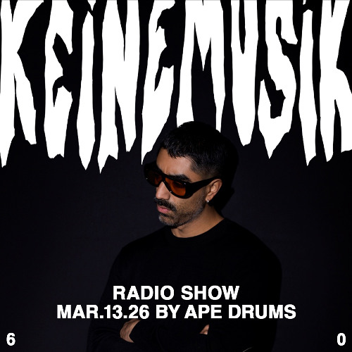 Keinemusik Radio Show by Ape Drums 13.03.2026