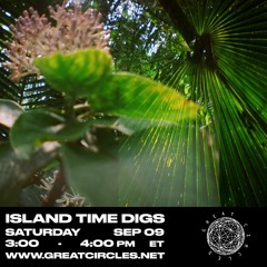 Island Time Digs w/ Xela - 09Sep2023