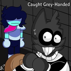 Caught Grey-Handed