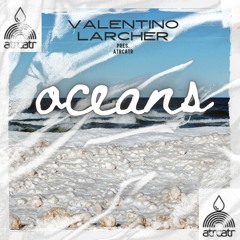 VALENTINO LARCHER pres. atrcatr - OCEANS