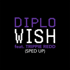 Diplo - Wish (Sped Up) [feat. Trippie Redd]
