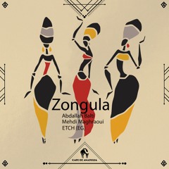 Abdallah Balti, Mehdi Maghraoui, ETCH (EG) - Zongula (Cafe De Anatolia)